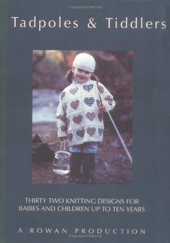 Tadpoles & Tiddlers: Thirty Two Knitting Designs for Babies and Children Up to Ten Years