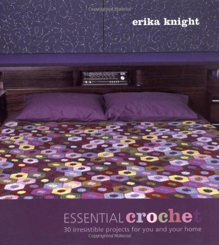 Essential Crochet: Create 30 Irresistible Projects with a Few Basic Stitches