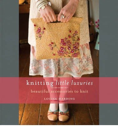 Knitting Little Luxuries: Beautiful Accessories to Knit