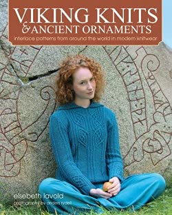 Elsebeth Lavold Viking Knits and Ancient Ornaments: Interlace Patterns from Around The World in Modern Knitwear