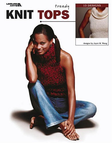 Trendy Knit Tops (Leisure Arts #3604) Joyce M Wu