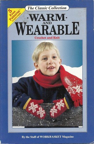 Warm and Wearable: Crochet and Knit (The Classic Collection)