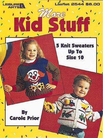 More Kid Stuff: 5 Knit Sweaters up to Size 10 (Leisure Arts Leaflet 2544)