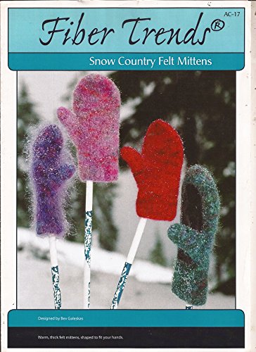 FIBER TRENDS... Snow Country Felt Mittens [Pamphlet]