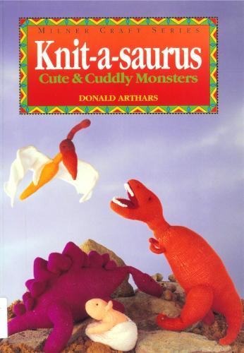 Knit-A-Saurus: Cute & Cuddly Monsters (Milner Craft)